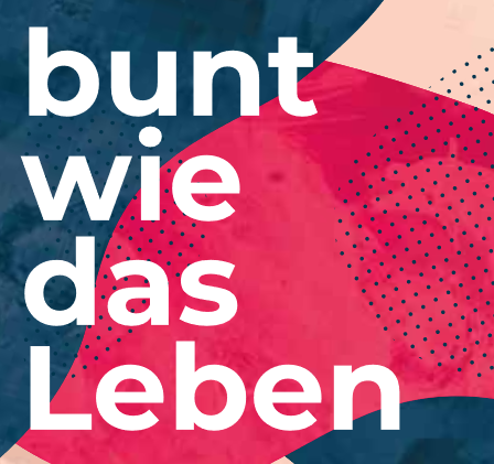 Bunt wie das Leben